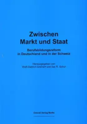 Couverture du produit · Zwischen Markt und Staat - Berufsbildungsreform in Deutschland und in der Schweiz: Mit einer Einführung in die Problematik durc