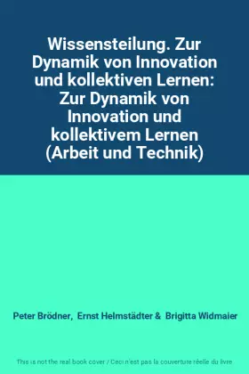 Couverture du produit · Wissensteilung. Zur Dynamik von Innovation und kollektiven Lernen: Zur Dynamik von Innovation und kollektivem Lernen (Arbeit un