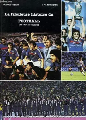 Couverture du produit · La fabuleuse histoire du football. tome ii : de 1967 à nos jours.