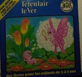 Couverture du produit · Têtenlair le ver (La Ballade des animaux)
