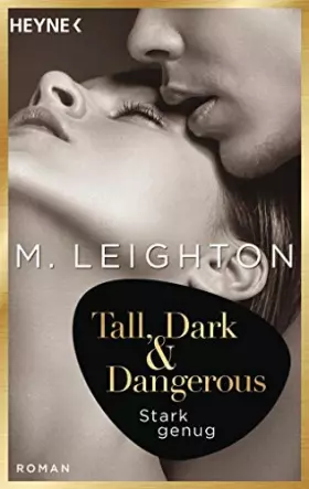 Couverture du produit · Tall, Dark & Dangerous: Stark genug - Roman - (Tall, Dark & Dangerous-Reihe, Band 1)