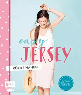 Couverture du produit · Easy Jersey – Röcke nähen: Von Bleistift- bis Tellerrock – Größe S-XXL