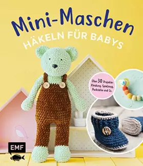 Couverture du produit · Mini-Maschen – Häkeln für Babys: Über 30 Projekte: Kleidung, Decken, Spielzeug, Pucksäcke und mehr
