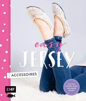 Couverture du produit · Easy Jersey – Accessoires: Taschen, Mützen, Deko und mehr nähen