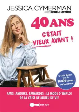 Couverture du produit · 40 ans, c'était vieux avant !