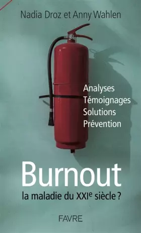 Couverture du produit · Burnout la maladie du XXIème siècle ?