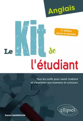 Couverture du produit · Anglais. Le kit de l'étudiant. Tous les outils pour savoir traduire et s'exprimer aux examens et concours - 2e édition revue et