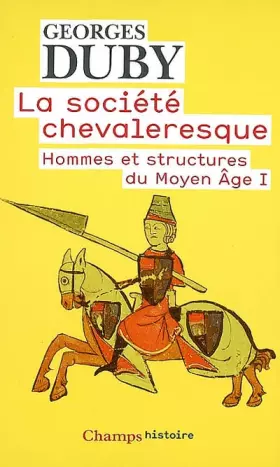 Couverture du produit · La Société chevaleresque: HOMMES ET STRUCTURES DU MOYEN AGE I