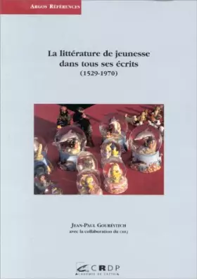 Couverture du produit · La littérature de jeunesse dans tous ses écrits, 1529-1970