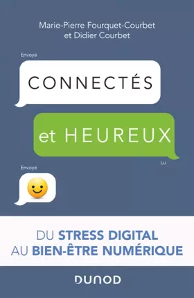 Couverture du produit · Connectés et heureux ! du stress digital au bien-être numérique: Du stress digital au bien-être numérique