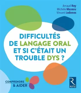 Couverture du produit · Difficultés de langage oral - Et si c'était un trouble dys ?