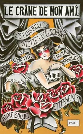 Couverture du produit · Le crâne de mon ami : Les plus belles amitiés d'écrivains, de Goethe à Garcia Marquez