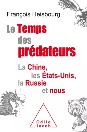 Couverture du produit · Le Temps des prédateurs: La Chine, l'Amérique, la Russie et nous