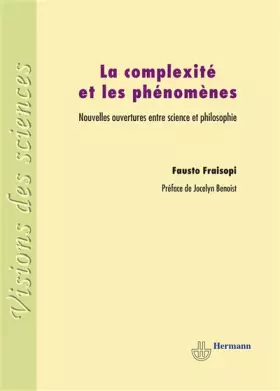Couverture du produit · La complexité et les phénomènes: Nouvelles ouvertures entre science et philosophie