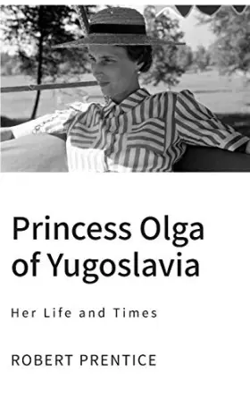Couverture du produit · Princess Olga of Yugoslavia: Her Life and Times