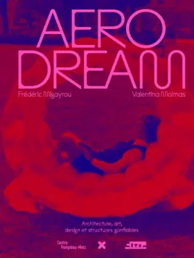 Couverture du produit · Aerodream: Architecture, art, design et structures gonflables