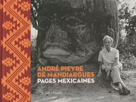 Couverture du produit · André Pieyre de Mandiargues. Pages mexicaines