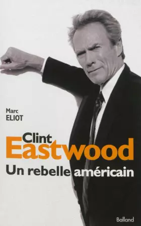 Couverture du produit · CLINT EATSWOOD. Un rebelle américain