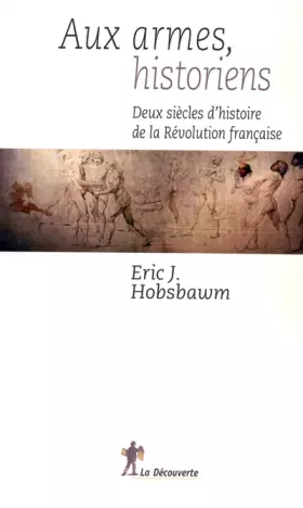 Couverture du produit · Aux armes, historiens. Deux siècles d'histoire de la Révolution française