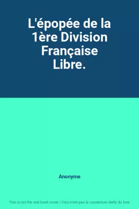 Couverture du produit · L'épopée de la 1ère Division Française Libre.