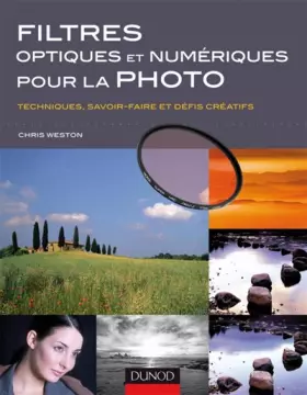Couverture du produit · Filtres optiques et numériques pour la photo - Techniques, savoir-faire et défis créatifs: Techniques, savoir-faire et défis cr