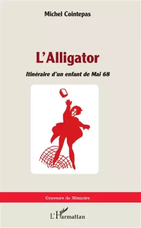 Couverture du produit · L'Alligator: Itinéraire d'un enfant de mai 68