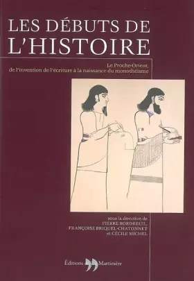 Couverture du produit · Les débuts de l'Histoire : Le Proche-Orient, de l'invention de l'écriture à la naissance du monothéisme