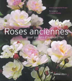 Couverture du produit · Roses anciennes pour jardins d'aujourd'hui
