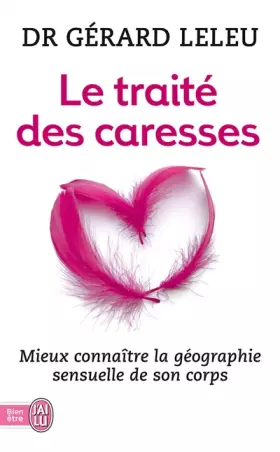 Couverture du produit · Le Traité des caresses : Mieux connaître la géographie sensuelle de son corps