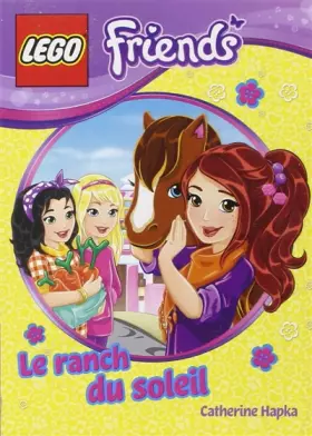 Couverture du produit · LEGO FRIENDS, ROMAN 3 : LE RANCH DU SOLEIL
