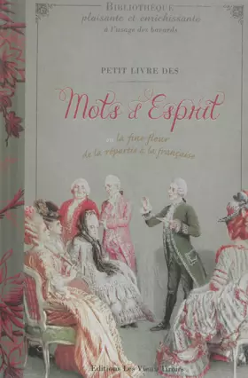 Couverture du produit · Petit livre des mots d'esprit ou la fine fleur de la repartie à la française