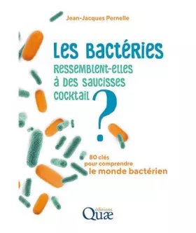Couverture du produit · Les bactéries ressemblent-elles à des saucisses cocktail ?: 80 clés pour comprendre le monde bactérien