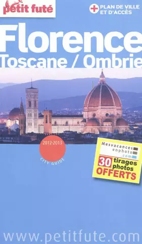 Couverture du produit · FLORENCE - TOSCANE / OMBRIE 2012-2013 PETIT FUTE + PLAN: + 30 TIRAGES PHOTOS OFFERTS