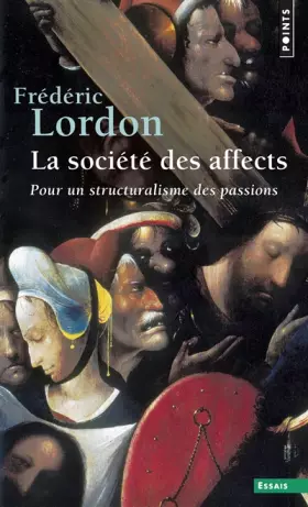 Couverture du produit · La Société des affects: Pour un structuralisme des passions