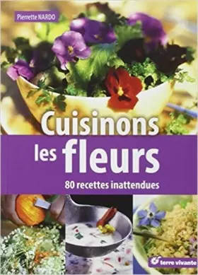 Couverture du produit · Cuisinons les fleurs : 80 recettes inattendues