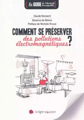 Couverture du produit · Comment se préserver des pollutions électromagnétiques : Le guide de l'électricité biocompatible
