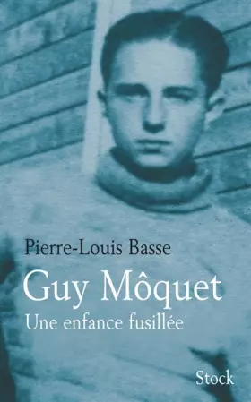 Couverture du produit · Guy Môquet, une enfance fusillée