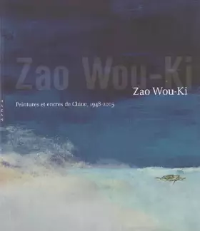Couverture du produit · Zao Wou-Ki: Peintures et encres de Chine, 1948-2005