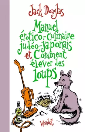 Couverture du produit · Manuel érotico-culinaire judéo-japonais et comment élever des loups