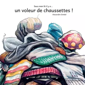 Couverture du produit · SOUS MON LIT IL Y A...UN VOLEUR DE CHAUSSETTES