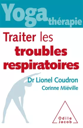 Couverture du produit · Yoga Thérapie : Traiter les troubles respiratoires