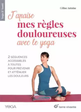 Couverture du produit · J'apaise mes règles douloureuses avec le yoga: 2 sequences accessibles à toutes pour prevenir et attenuer les douleurs