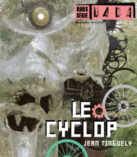 Couverture du produit · LE CYCLOP DE TINGUELY (REVUE DADA HORS-SERIE N°2)