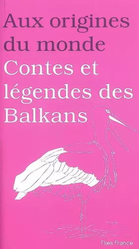 Couverture du produit · Aux origines du monde : Contes et légendes des Balkans