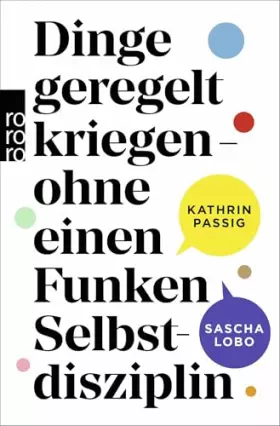 Couverture du produit · Dinge geregelt kriegen – ohne einen Funken Selbstdisziplin: Aktualisierte Neuausgabe des Bestsellers