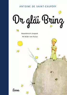 Couverture du produit · Dr gläi Brinz: Baaseldütschi Ussgoob (Baseldeutsche Ausgabe)