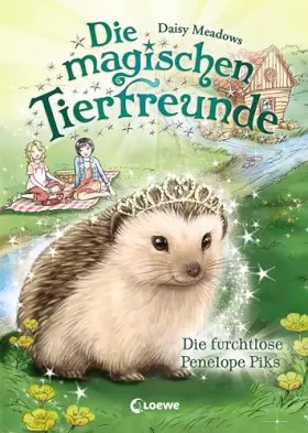 Couverture du produit · Die magischen Tierfreunde (Band 6) - Die furchtlose Penelope Piks: Erstlesebuch mit süßen Tieren ab 7 Jahre