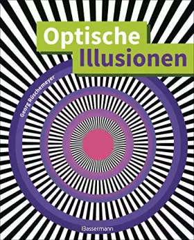 Couverture du produit · Optische Illusionen - Über 160 verblüffende Täuschungen, Tricks, trügerische Bilder, Zeichnungen, Computergrafiken, Fotografien