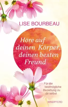 Couverture du produit · Höre auf deinen Körper, deinen besten Freund: Für die bestmögliche Beziehung zu dir selbst (erweiterte Neuausgabe)