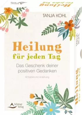 Couverture du produit · Heilung für jeden Tag – Das Geschenk deiner positiven Gedanken: 40 Karten mit Anleitung